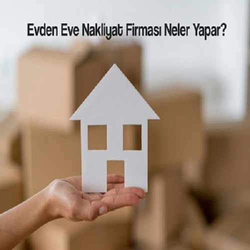 Evden-Eve-Nakliyat-Firmasi-Neler-Yapar